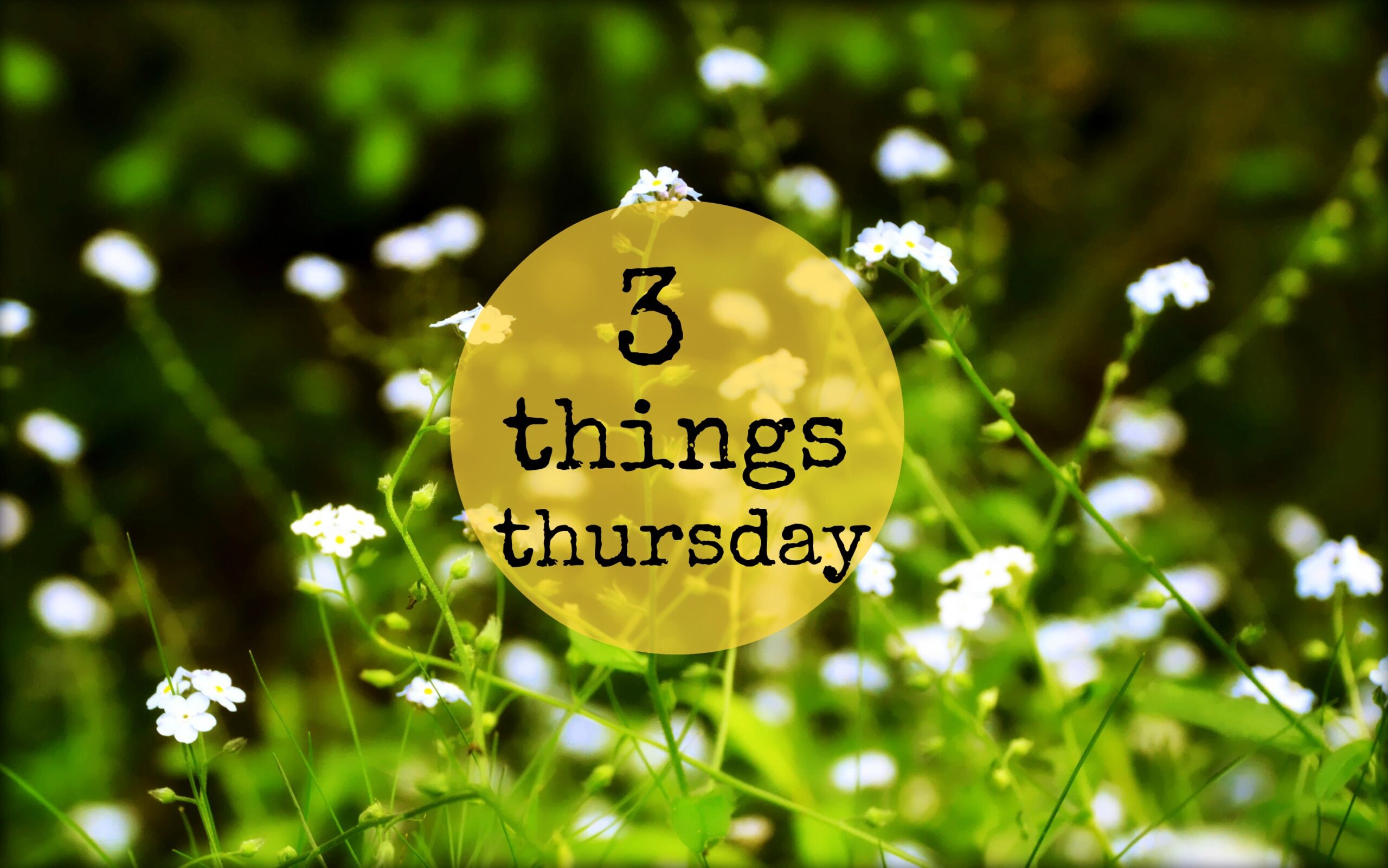 Three Things Thursday